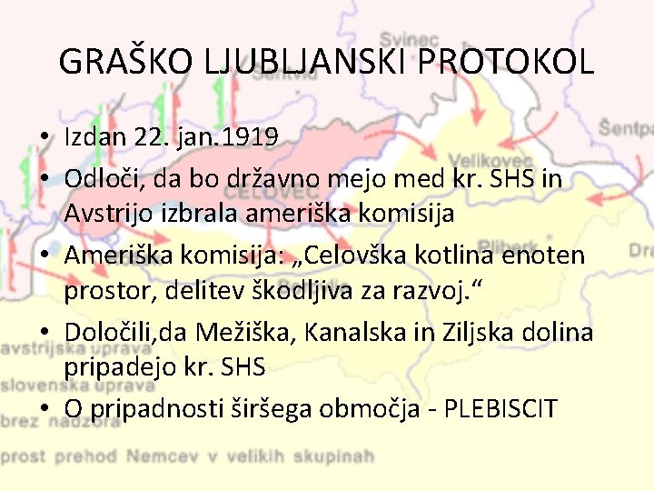 GRAŠKO LJUBLJANSKI PROTOKOL • Izdan 22. jan. 1919 • Odloči, da bo državno mejo