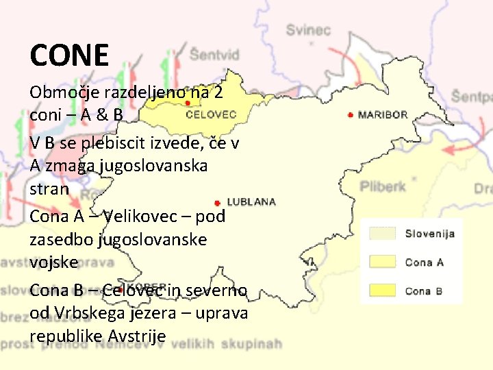 CONE Območje razdeljeno na 2 coni – A & B V B se plebiscit