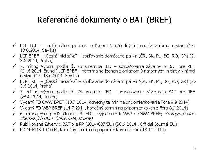 Referenčné dokumenty o BAT (BREF) ü LCP BREF – neformálne jednanie ohľadom 9 národných