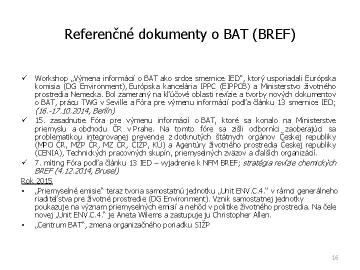 Referenčné dokumenty o BAT (BREF) ü Workshop „Výmena informácií o BAT ako srdce smernice