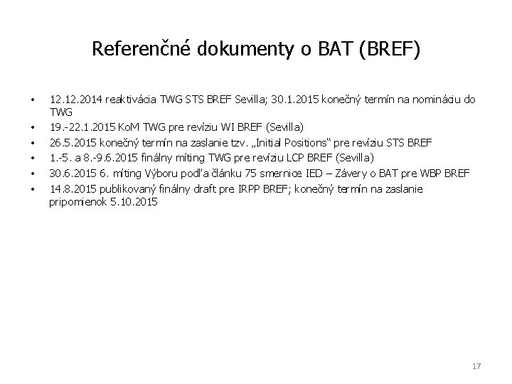 Referenčné dokumenty o BAT (BREF) • • • 12. 2014 reaktivácia TWG STS BREF