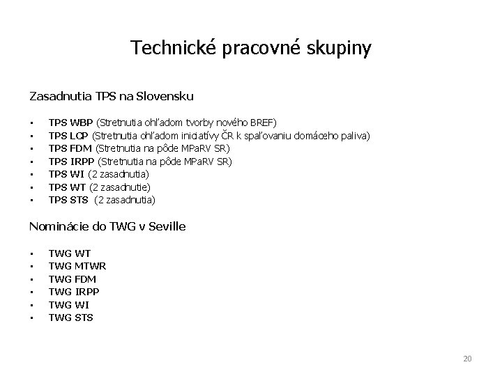 Technické pracovné skupiny Zasadnutia TPS na Slovensku • • TPS WBP (Stretnutia ohľadom tvorby