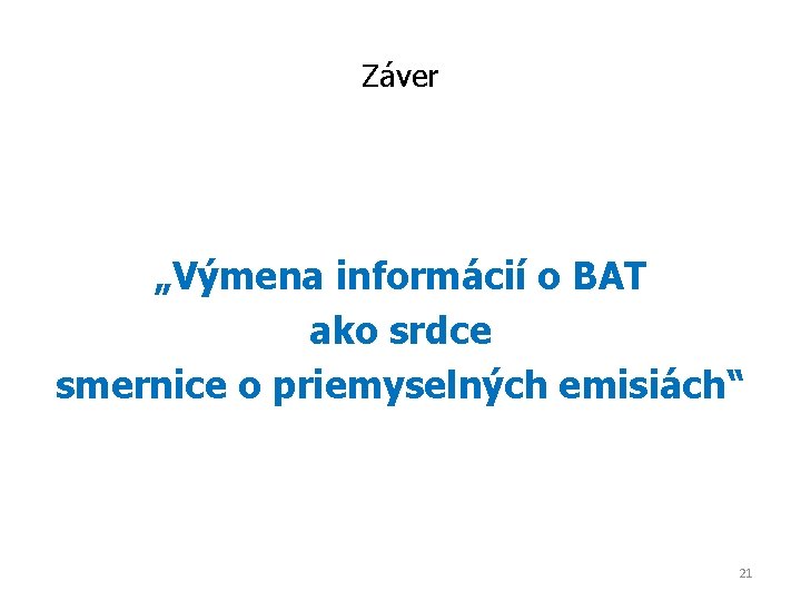 Záver „Výmena informácií o BAT ako srdce smernice o priemyselných emisiách“ 21 