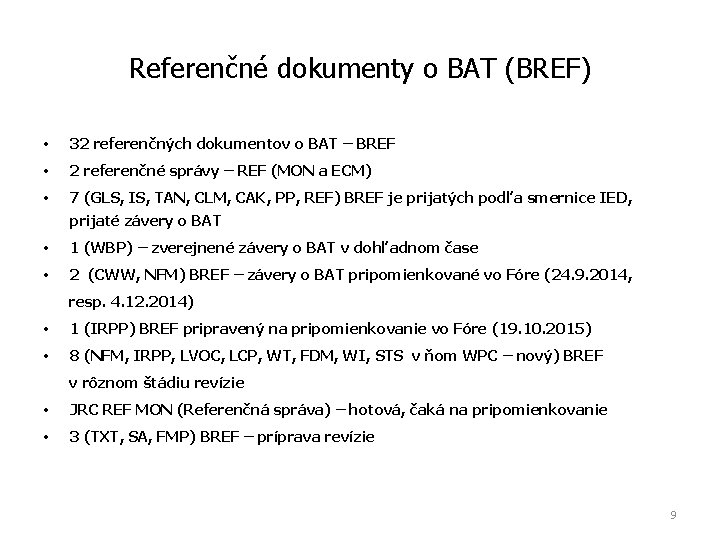 Referenčné dokumenty o BAT (BREF) • 32 referenčných dokumentov o BAT – BREF •