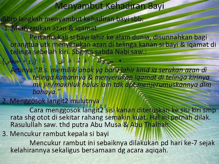 Menyambut Kehadiran Bayi Bbrp langkah menyambut kehadiran bayi sbb: 1. Menyerukan azan & iqamat