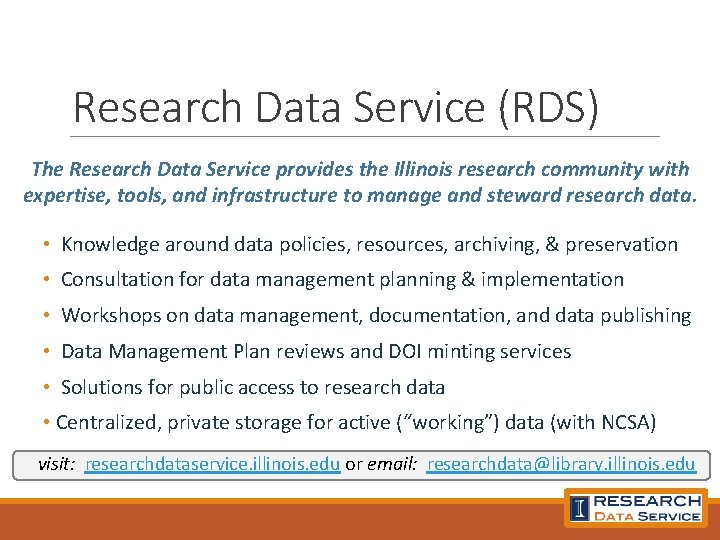 Research Data Service (RDS) The Research Data Service provides the Illinois research community with