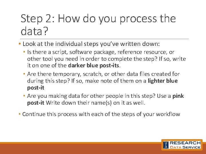 Step 2: How do you process the data? • Look at the individual steps