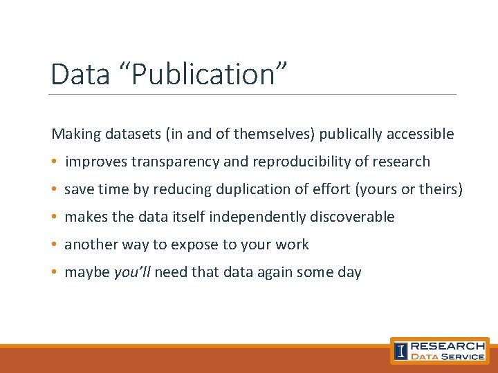 Data “Publication” Making datasets (in and of themselves) publically accessible • improves transparency and