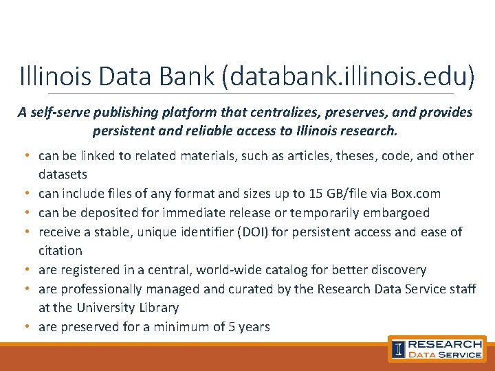 Illinois Data Bank (databank. illinois. edu) A self-serve publishing platform that centralizes, preserves, and