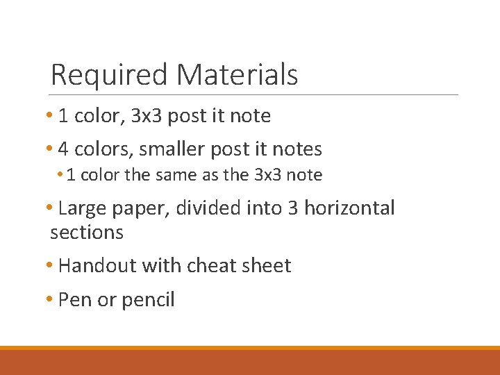 Required Materials • 1 color, 3 x 3 post it note • 4 colors,