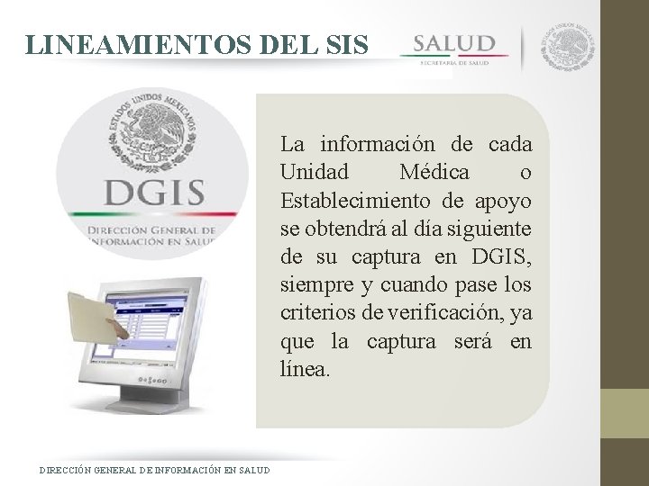 LINEAMIENTOS DEL SIS La información de cada Unidad Médica o Establecimiento de apoyo se