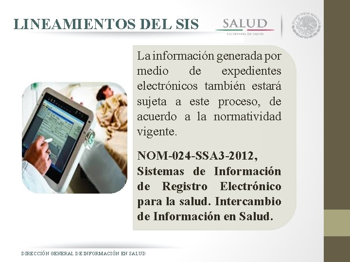 LINEAMIENTOS DEL SIS La información generada por medio de expedientes electrónicos también estará sujeta