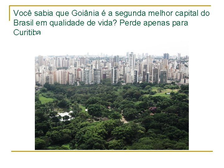 Você sabia que Goiânia é a segunda melhor capital do Brasil em qualidade de