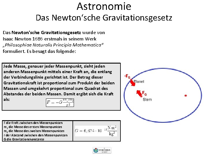 Astronomie Das Newton‘sche Gravitationsgesetz Das Newton'sche Gravitationsgesetz wurde von Isaac Newton 1686 erstmals in