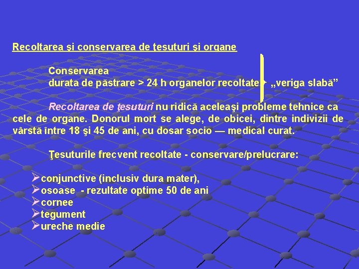 Recoltarea şi conservarea de ţesuturi şi organe Conservarea durata de păstrare > 24 h Recoltarea şi conservarea de ţesuturi şi organe Conservarea durata de păstrare > 24 h
