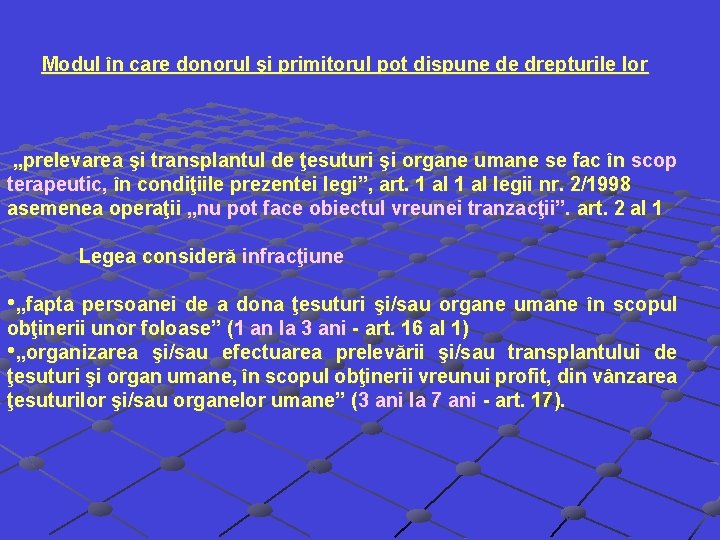 Modul în care donorul şi primitorul pot dispune de drepturile lor „prelevarea şi transplantul Modul în care donorul şi primitorul pot dispune de drepturile lor „prelevarea şi transplantul