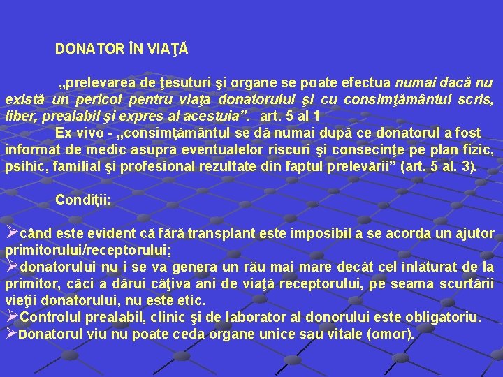 DONATOR ÎN VIAŢĂ „prelevarea de ţesuturi şi organe se poate efectua numai dacă nu DONATOR ÎN VIAŢĂ „prelevarea de ţesuturi şi organe se poate efectua numai dacă nu