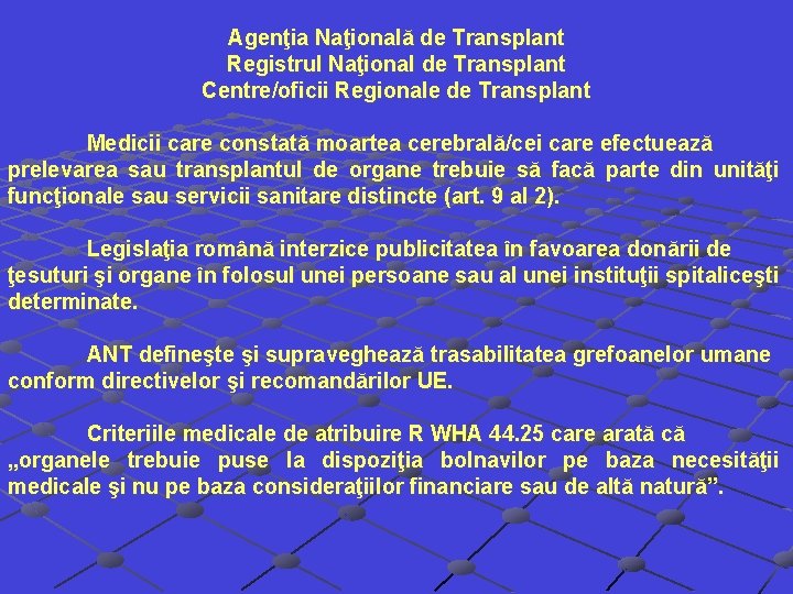 Agenţia Naţională de Transplant Registrul Naţional de Transplant Centre/oficii Regionale de Transplant Medicii care Agenţia Naţională de Transplant Registrul Naţional de Transplant Centre/oficii Regionale de Transplant Medicii care
