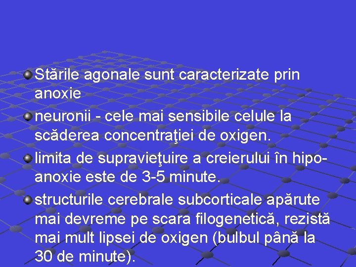 Stările agonale sunt caracterizate prin anoxie neuronii - cele mai sensibile celule la scăderea Stările agonale sunt caracterizate prin anoxie neuronii - cele mai sensibile celule la scăderea