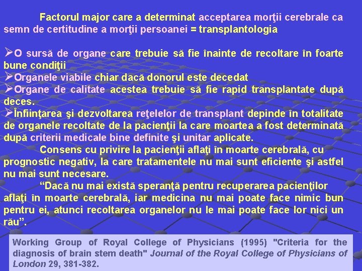 Factorul major care a determinat acceptarea morţii cerebrale ca semn de certitudine a morţii Factorul major care a determinat acceptarea morţii cerebrale ca semn de certitudine a morţii