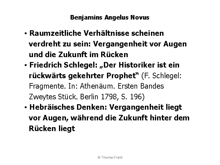 Benjamins Angelus Novus • Raumzeitliche Verhältnisse scheinen verdreht zu sein: Vergangenheit vor Augen und