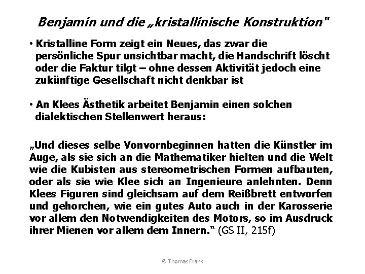 Benjamin und die „kristallinische Konstruktion“ • Kristalline Form zeigt ein Neues, das zwar die