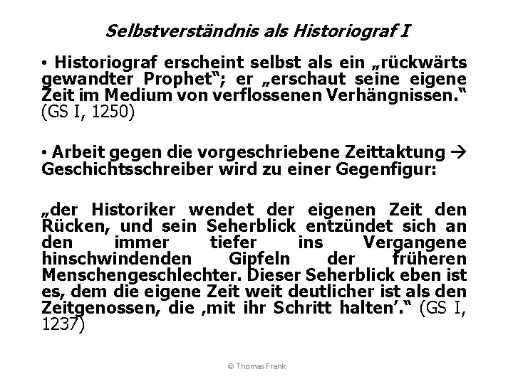 Selbstverständnis als Historiograf I • Historiograf erscheint selbst als ein „rückwärts gewandter Prophet“; er