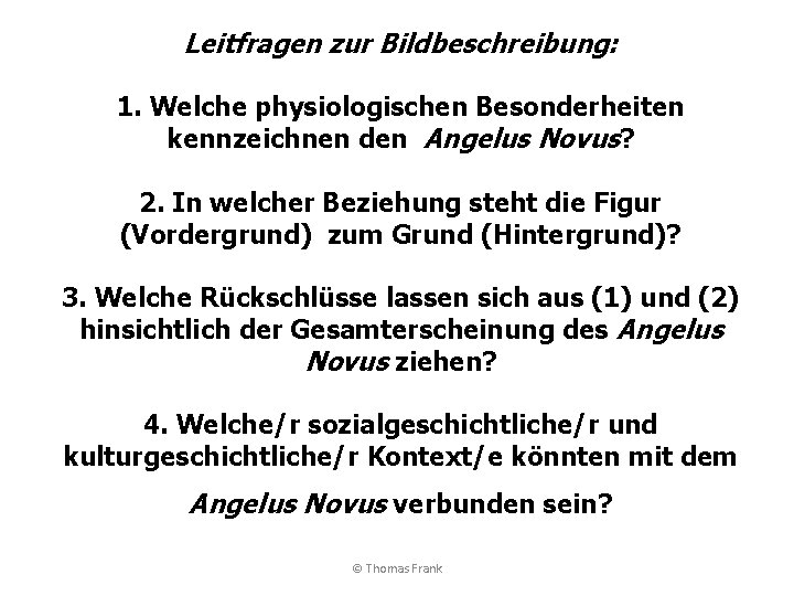 Leitfragen zur Bildbeschreibung: 1. Welche physiologischen Besonderheiten kennzeichnen den Angelus Novus? 2. In welcher