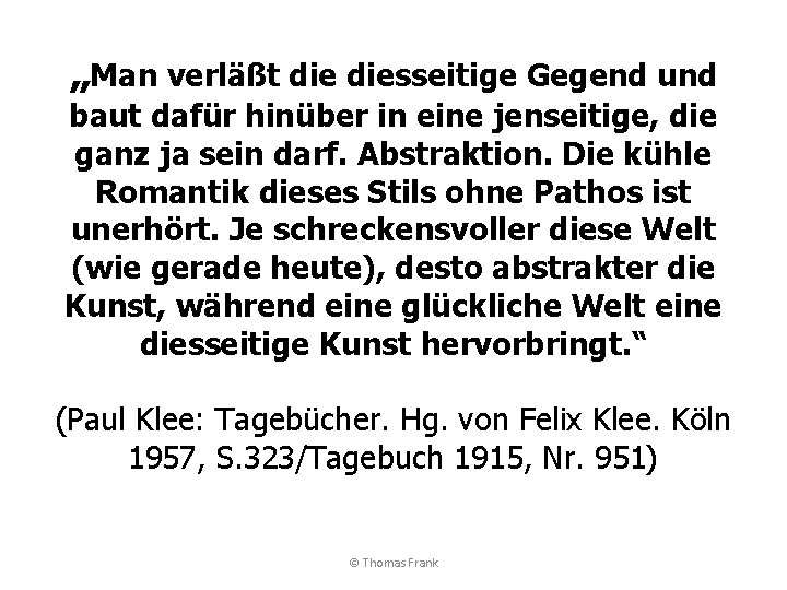 „Man verläßt diesseitige Gegend und baut dafür hinüber in eine jenseitige, die ganz ja