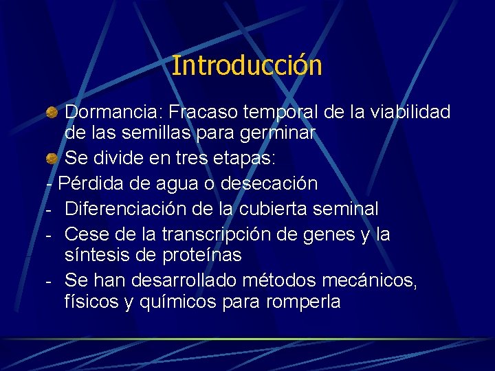 Introducción Dormancia: Fracaso temporal de la viabilidad de las semillas para germinar Se divide