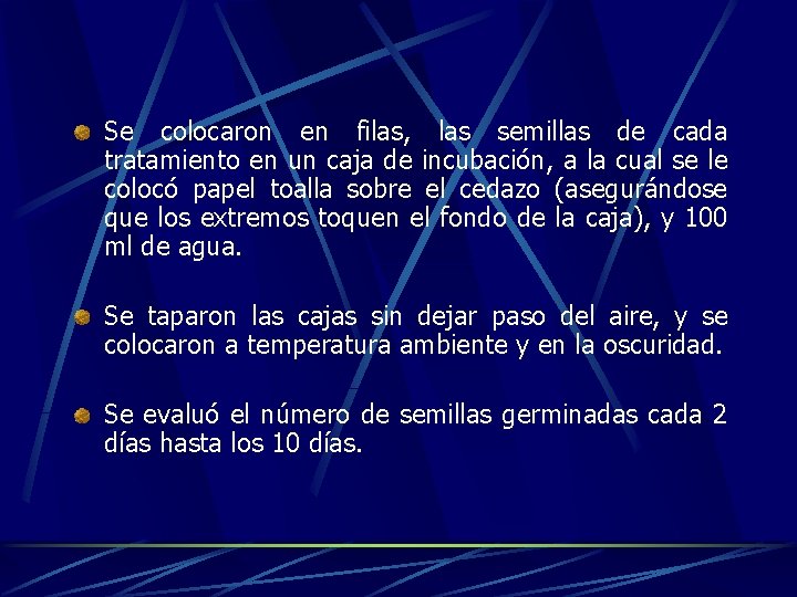 Se colocaron en filas, las semillas de cada tratamiento en un caja de incubación,