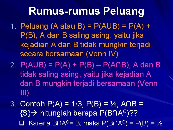 Rumus-rumus Peluang 1. Peluang (A atau B) = P(AUB) = P(A) + P(B), A