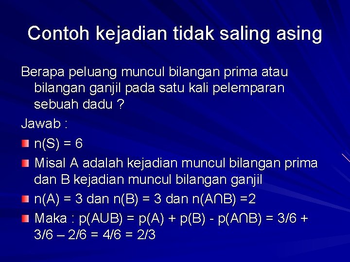 Contoh kejadian tidak saling asing Berapa peluang muncul bilangan prima atau bilangan ganjil pada