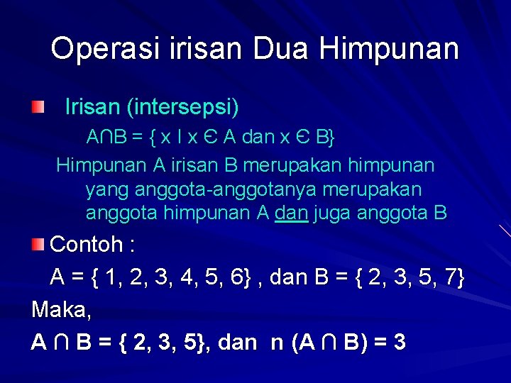 Operasi irisan Dua Himpunan Irisan (intersepsi) A∩B = { x I x Є A