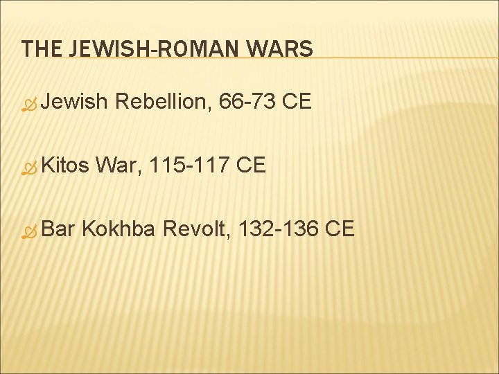 THE JEWISH-ROMAN WARS Jewish Kitos Bar Rebellion, 66 -73 CE War, 115 -117 CE