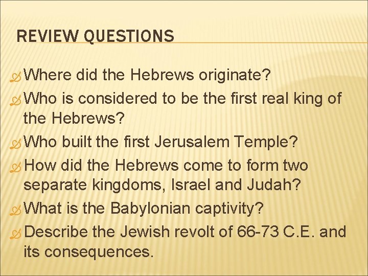REVIEW QUESTIONS Where did the Hebrews originate? Who is considered to be the first