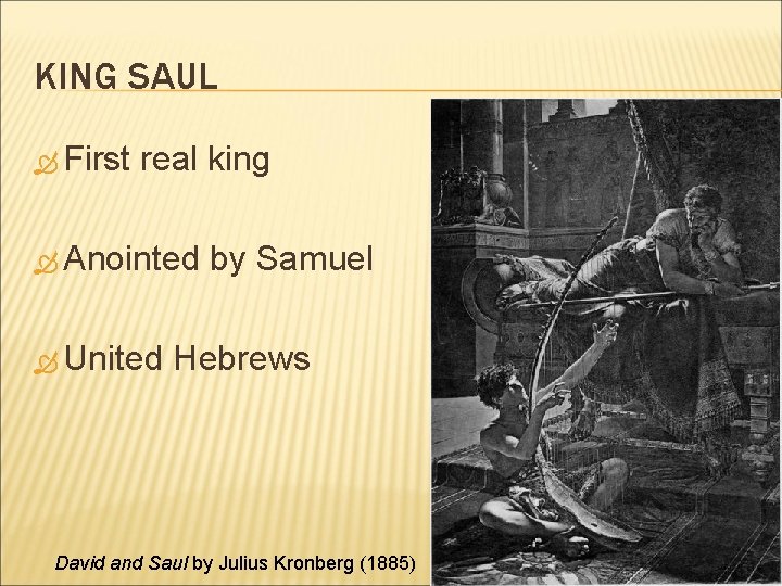 KING SAUL First real king Anointed United by Samuel Hebrews David and Saul by