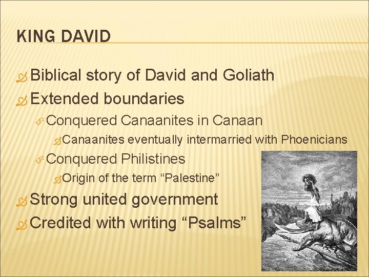 KING DAVID Biblical story of David and Goliath Extended boundaries Conquered Canaanites in Canaanites