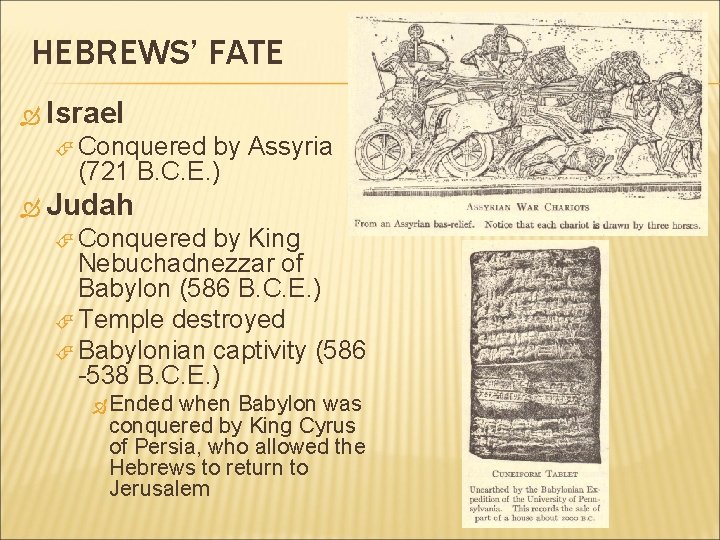 HEBREWS’ FATE Israel Conquered by Assyria (721 B. C. E. ) Judah Conquered by
