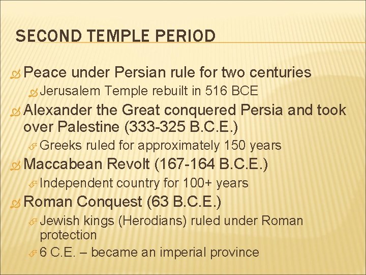 SECOND TEMPLE PERIOD Peace under Persian rule for two centuries Jerusalem Temple rebuilt in