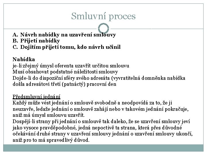 Smluvní proces A. Návrh nabídky na uzavření smlouvy B. Přijetí nabídky C. Dojitím přijetí