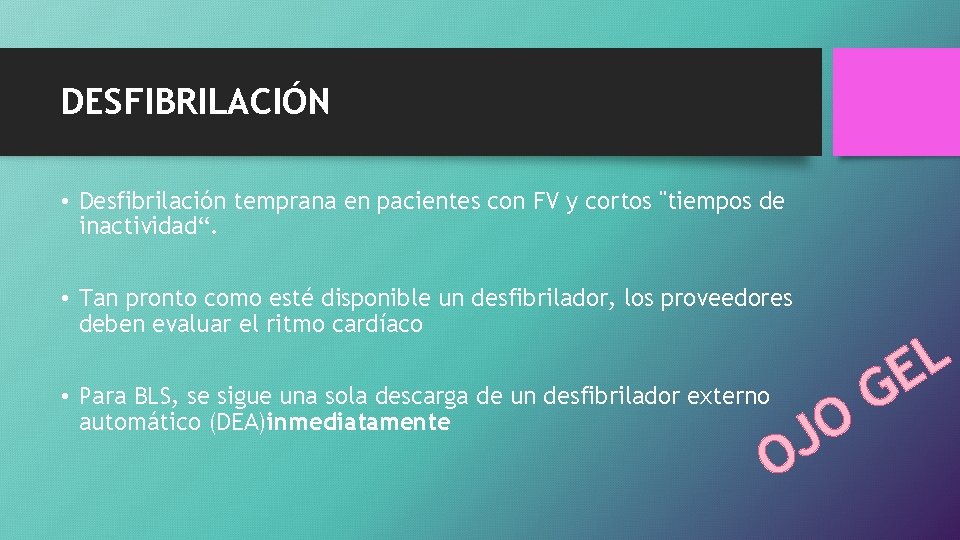 DESFIBRILACIÓN • Desfibrilación temprana en pacientes con FV y cortos "tiempos de inactividad“. •