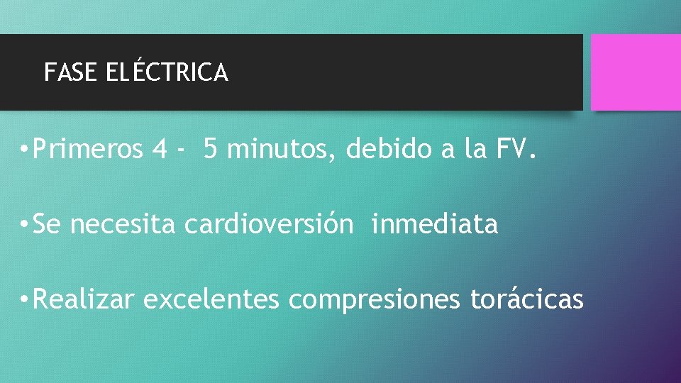 FASE ELÉCTRICA • Primeros 4 - 5 minutos, debido a la FV. • Se