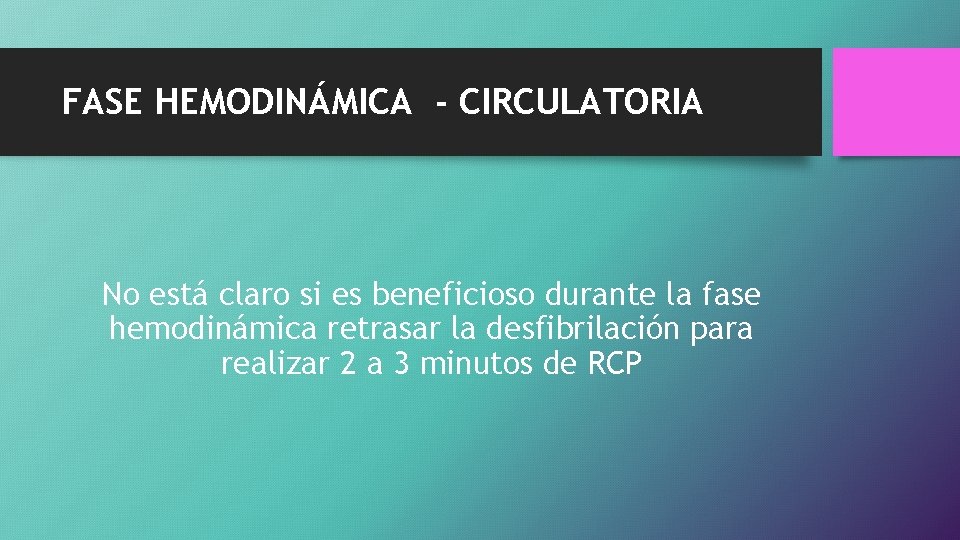 FASE HEMODINÁMICA - CIRCULATORIA No está claro si es beneficioso durante la fase hemodinámica