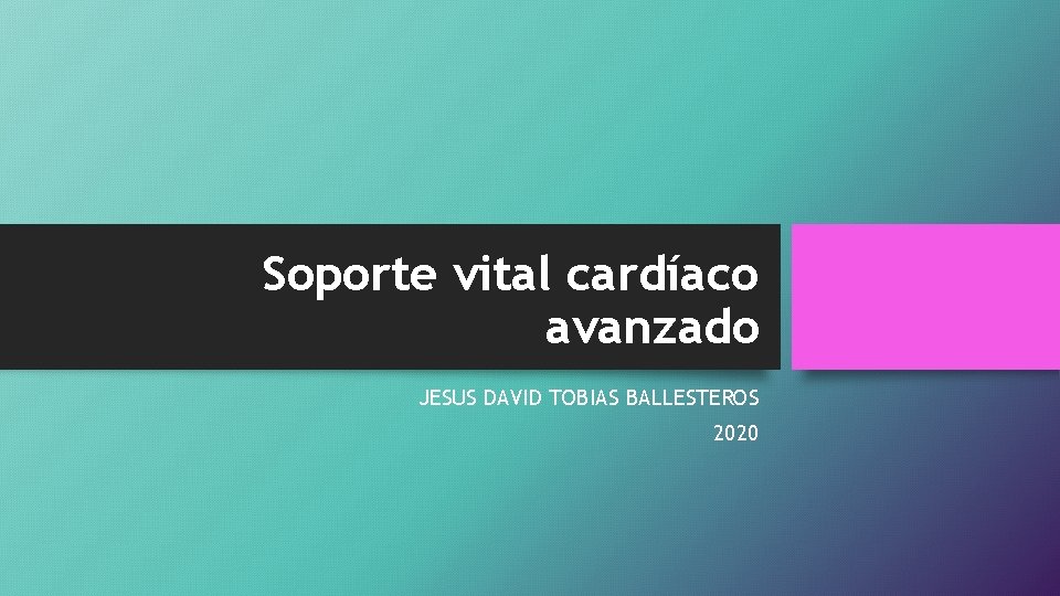 Soporte vital cardíaco avanzado JESUS DAVID TOBIAS BALLESTEROS 2020 