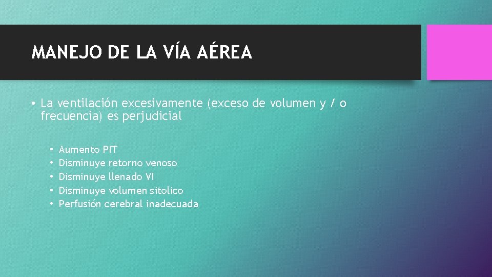 MANEJO DE LA VÍA AÉREA • La ventilación excesivamente (exceso de volumen y /