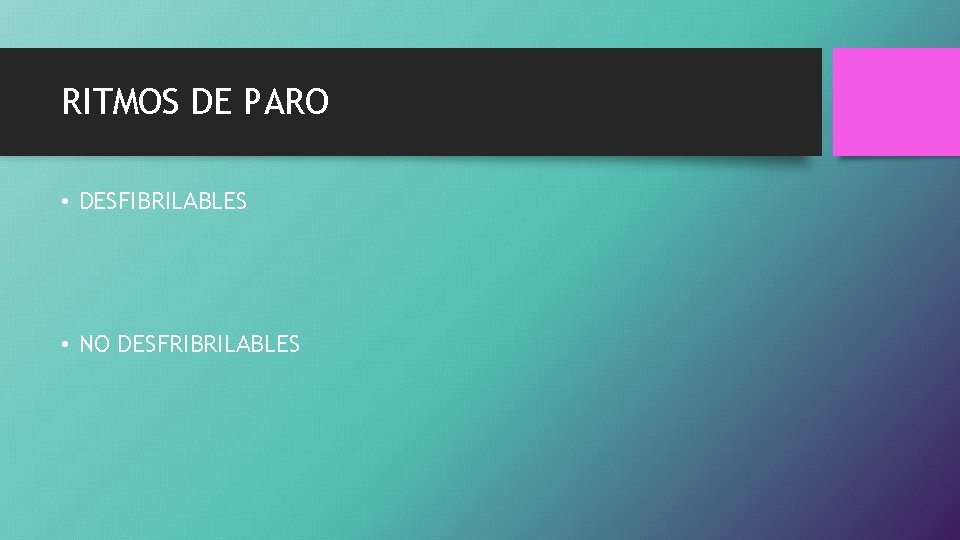 RITMOS DE PARO • DESFIBRILABLES • NO DESFRIBRILABLES 