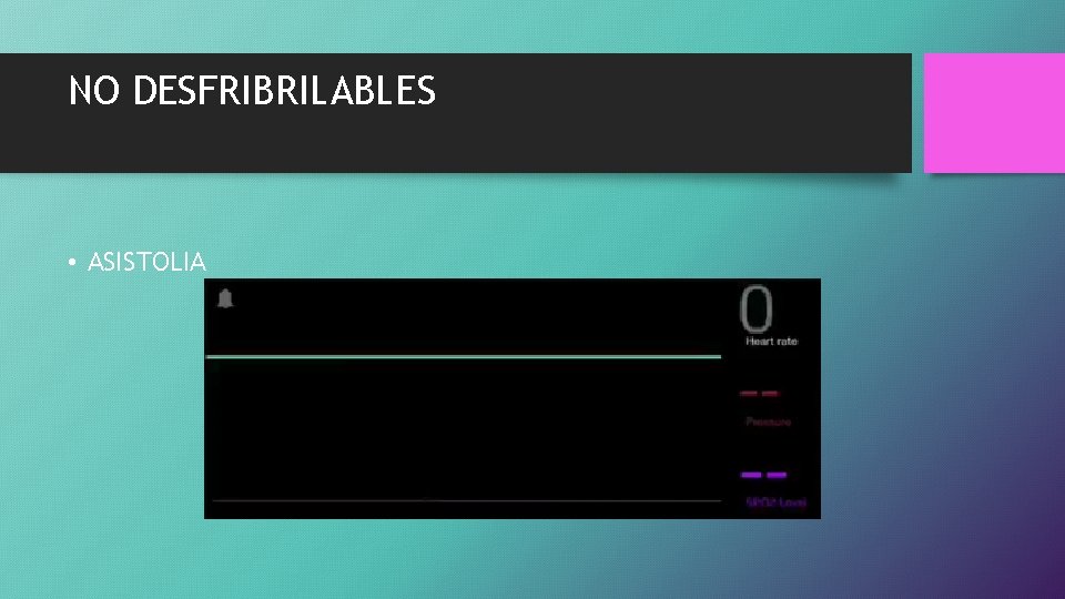 NO DESFRIBRILABLES • ASISTOLIA 