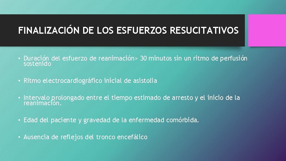 FINALIZACIÓN DE LOS ESFUERZOS RESUCITATIVOS • Duración del esfuerzo de reanimación> 30 minutos sin