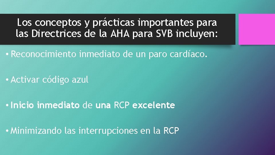 Los conceptos y prácticas importantes para las Directrices de la AHA para SVB incluyen: